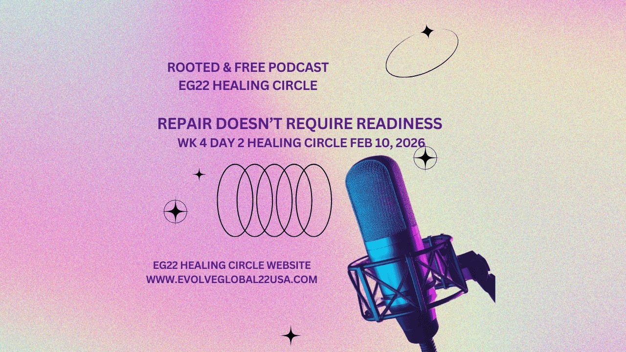 Repair Doesn’t Require Readiness | Tues. Week 4 Day 2 Healing Circle | Rooted & Free Podcast