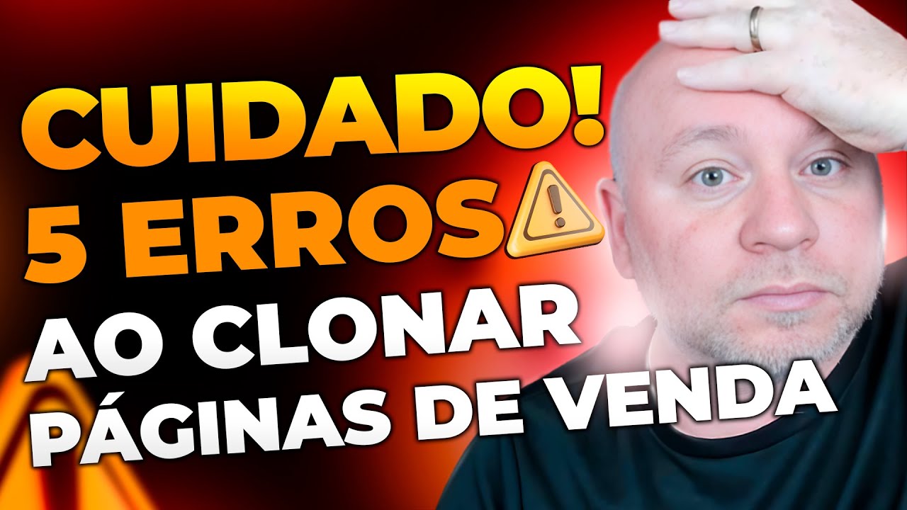 Clonar de Páginas de Venda: 5 ERROS FATAIS que DEVASTAM suas Vendas (e Como EVITÁ-LOS)