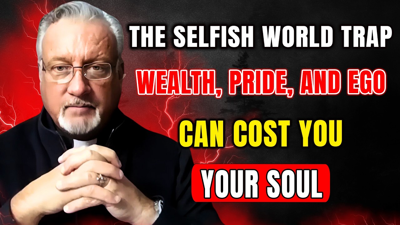 Отец Дэн Рихил: Ловушка эгоистичного мира — почему богатство, гордость и эго могут стоить вам души.