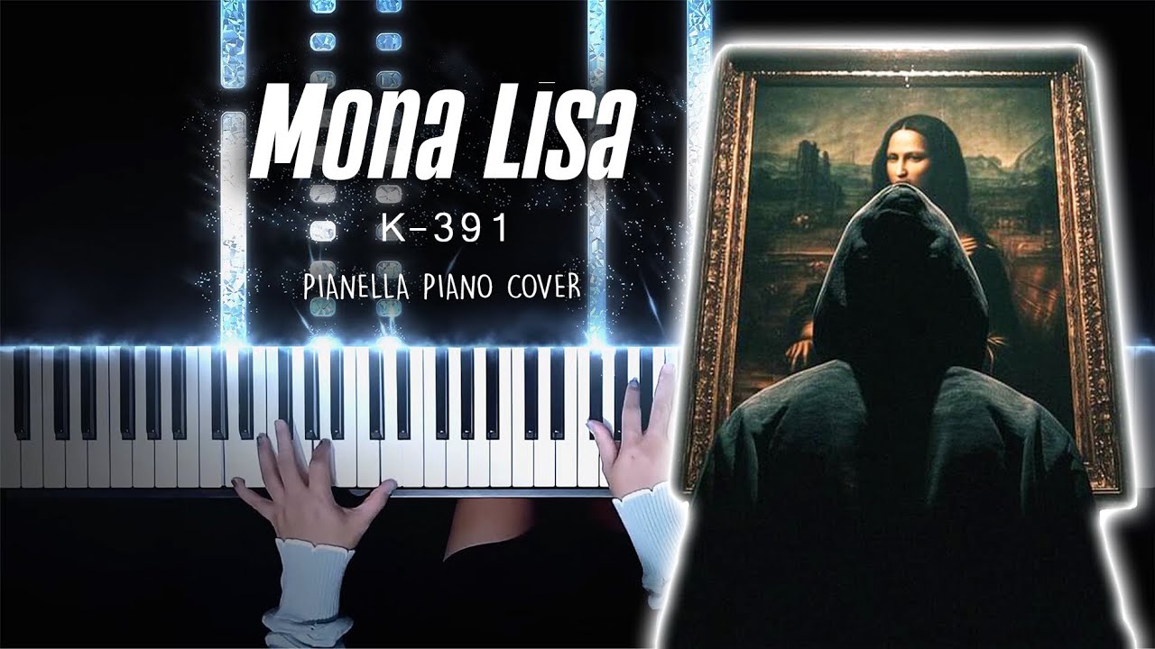 K-391 - Mona Lisa | Piano Cover by Pianella Piano 