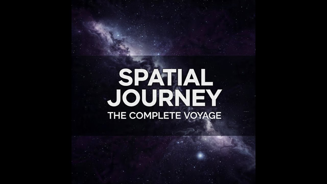 A  Spatial Journey: THE COMPLETE VOYAGE