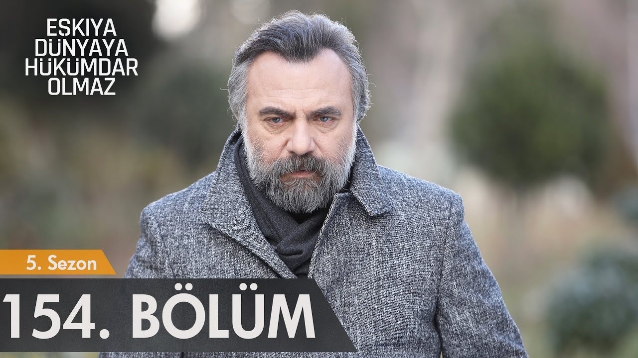 Eşkıya D&uuml;nyaya H&uuml;k&uuml;mdar Olmaz 154. B&ouml;l&uuml;m