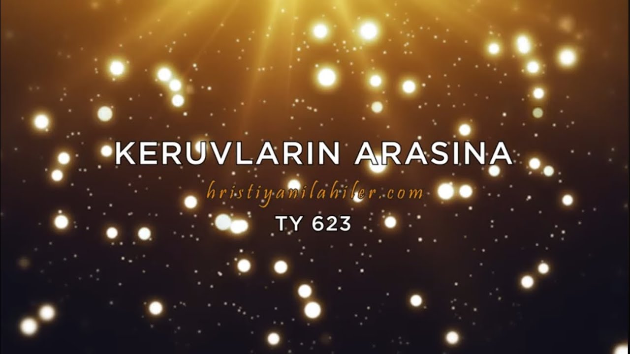 Keruvların Arasına I TY 623 I Karaoke Hristiyan İlahiler