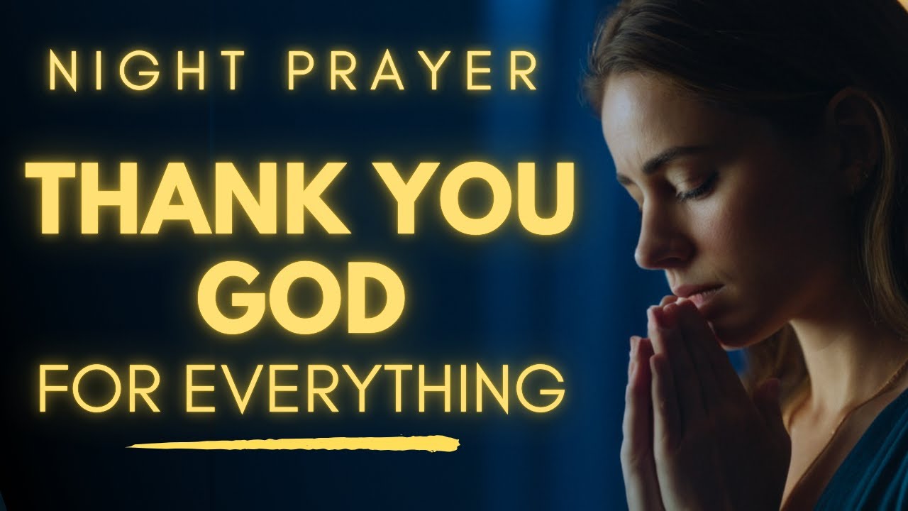 Gratitude Prayer Before Sleep - Thank You Lord for Everything | Night Prayer