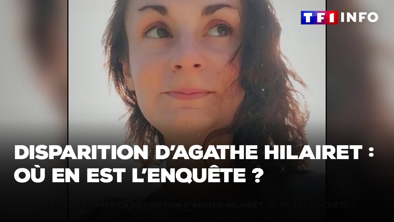 3 semaines après la disparition d'Agathe Hilairet : où en est l'enquête ?｜TF1 INFO