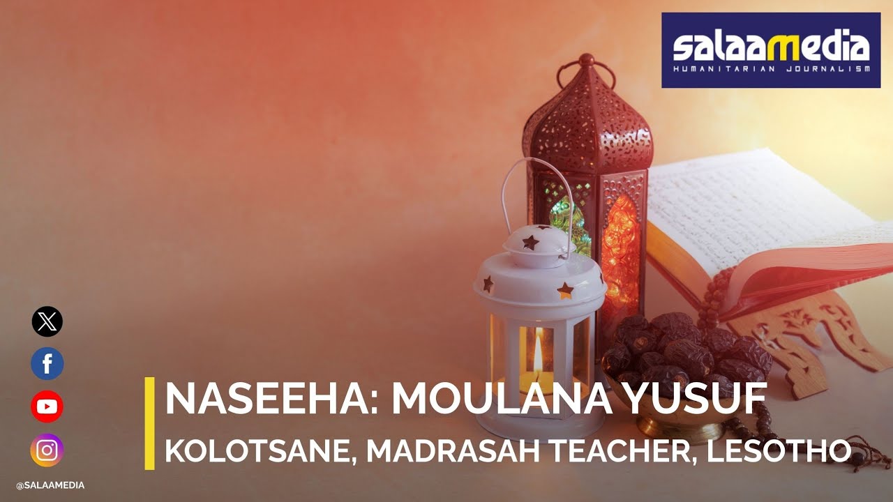 Naseeha: Moulana Yusuf Kolotsane, Madrasah teacher, Lesotho