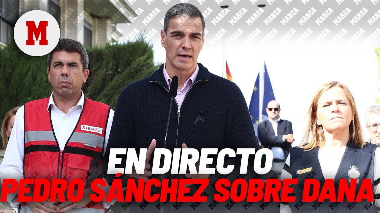 EN DIRECTO I DANA, última hora en vivo: rueda de prensa de Pedro Sánchez | MARCA