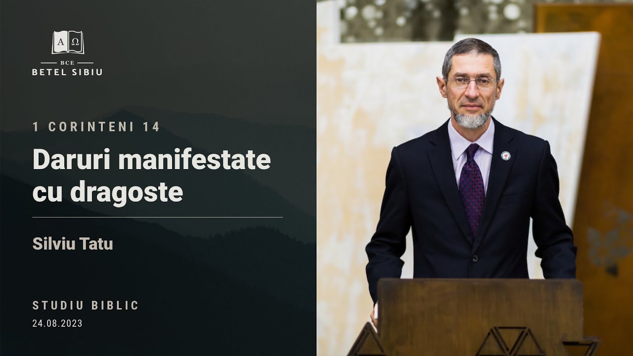 (17) 1 Corinteni 14 - Daruri manifestate cu dragoste - Silviu Tatu
