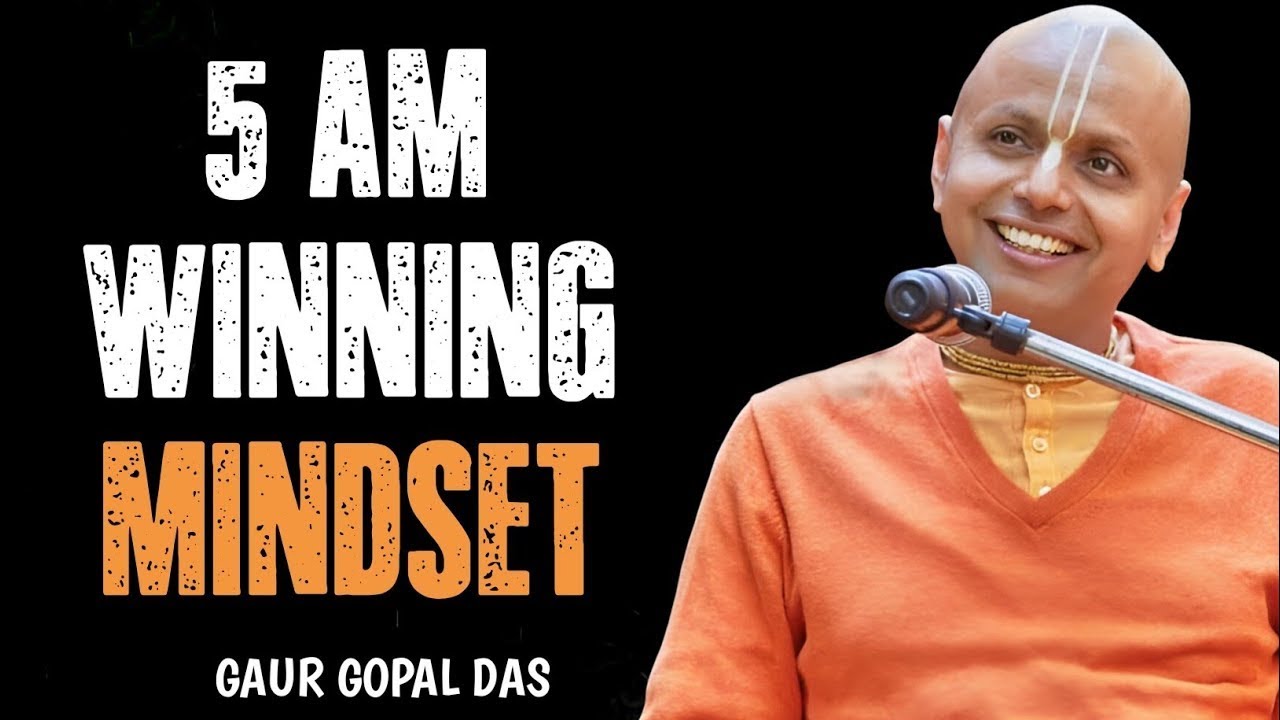 5 AM Winning Mindset | Gaur Gopal Das Motivation