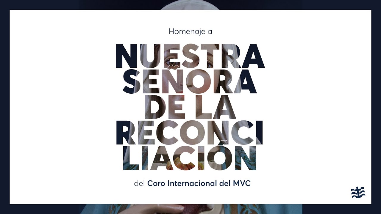 Nuestra Señora de la Reconciliación | Coro Internacional del MVC