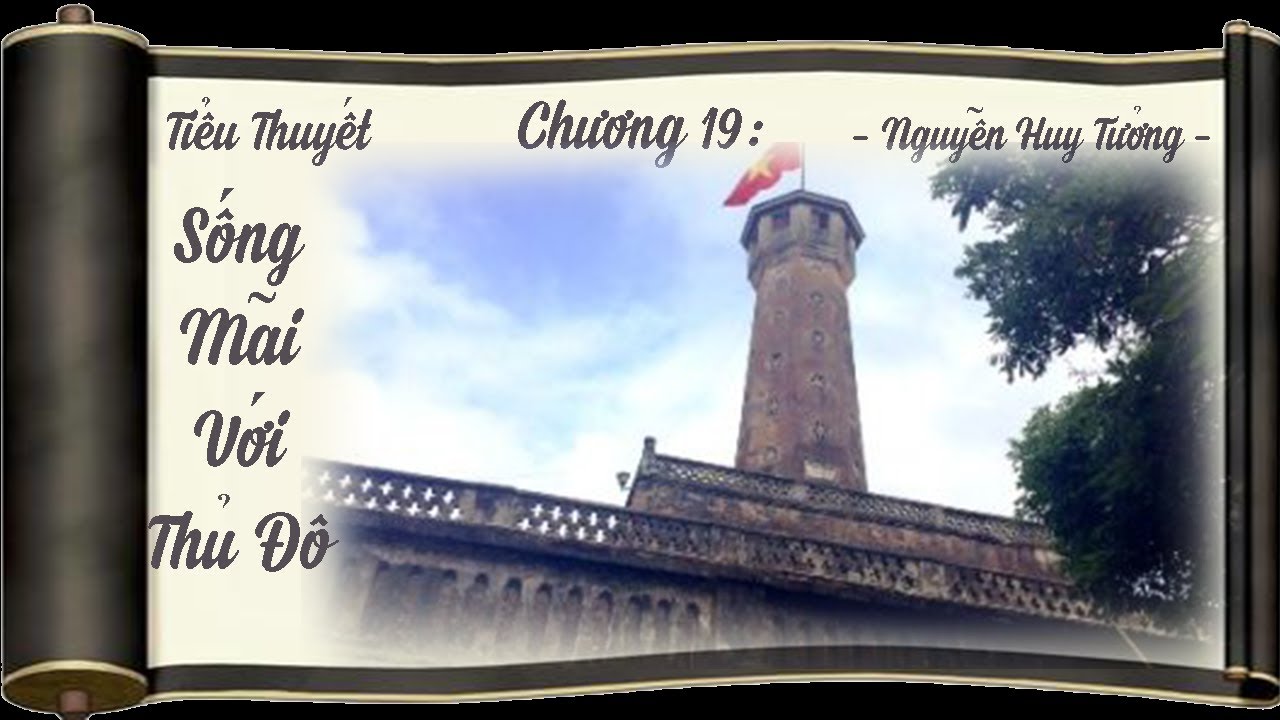Tiểu Thuyết: Sống Mãi Với Thủ Đô _ Phần 7/8 _ Nhà Văn Nguyễn Huy Tưởng.