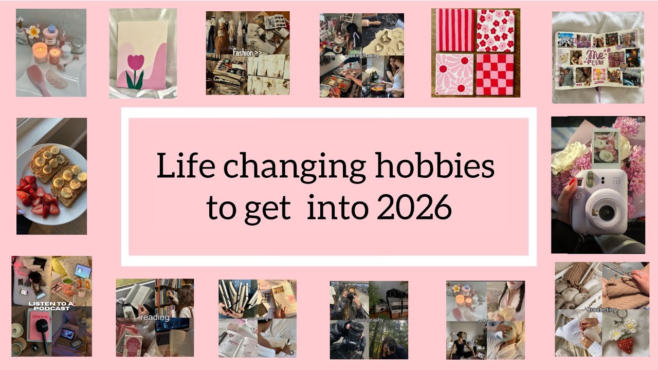 Life Changing Hobbies to get into 2026 | Creative , Fun and Productive 