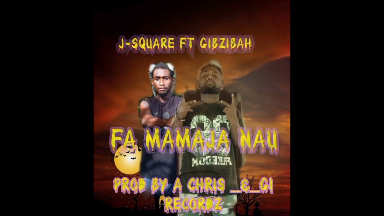 Fa mamaja nau _J-Square _ft_Gibzibah__Prod by_A-Chris_&_G1 Recordz 2026