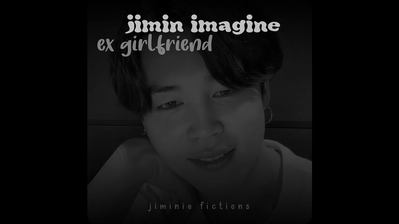 jimin facetime imagine | the ex-girlfriend | part 1