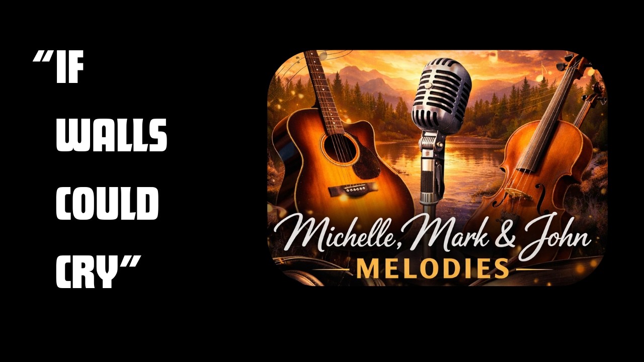 IF WALLS COULD CRY (LYRICS) | BY Michelle, Mark & John