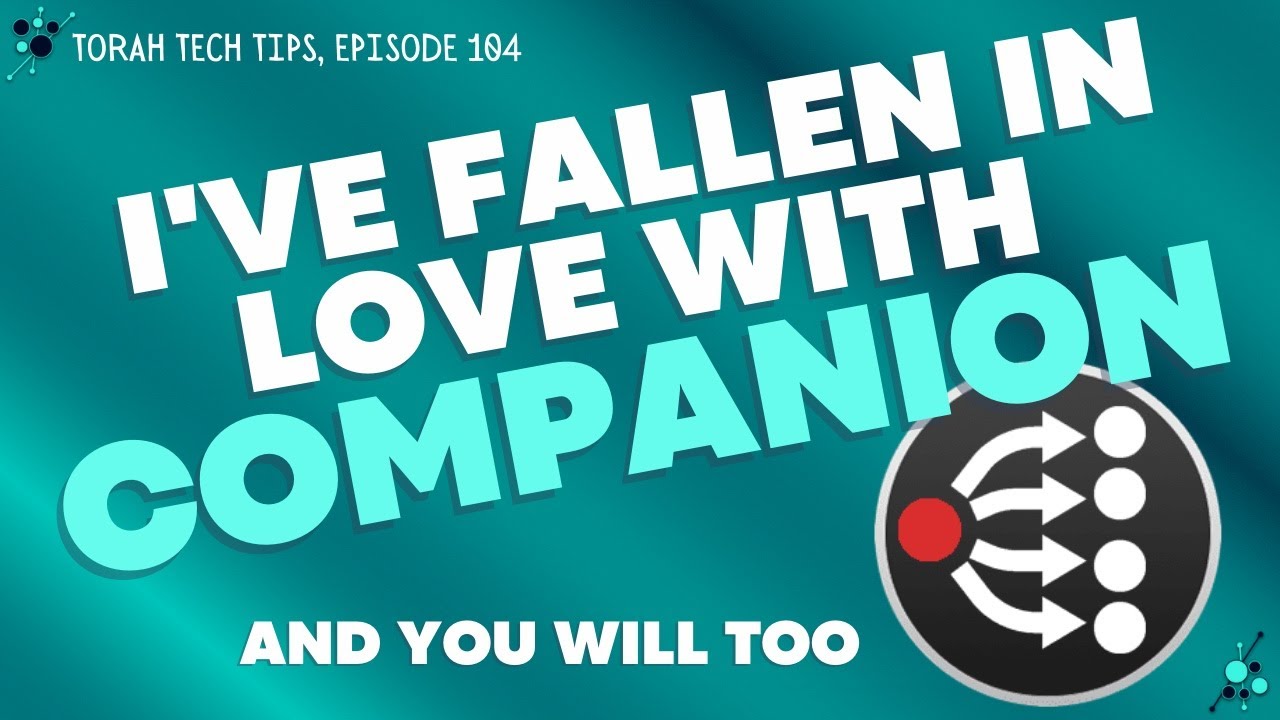 I've Fallen in Love with Companion (Torah Tech Tips, Ep. 104)