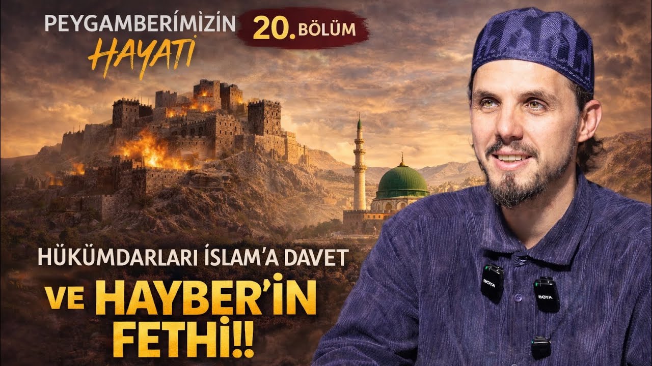 H&uuml;k&uuml;mdarlara İslam&rsquo;a davet &ldquo; Hayber&rsquo;in Fethi&rdquo;  - Hicretin 7. Yılı Peygamberimiz&rsquo;in Hayatı  20. b&ouml;l&uuml;m