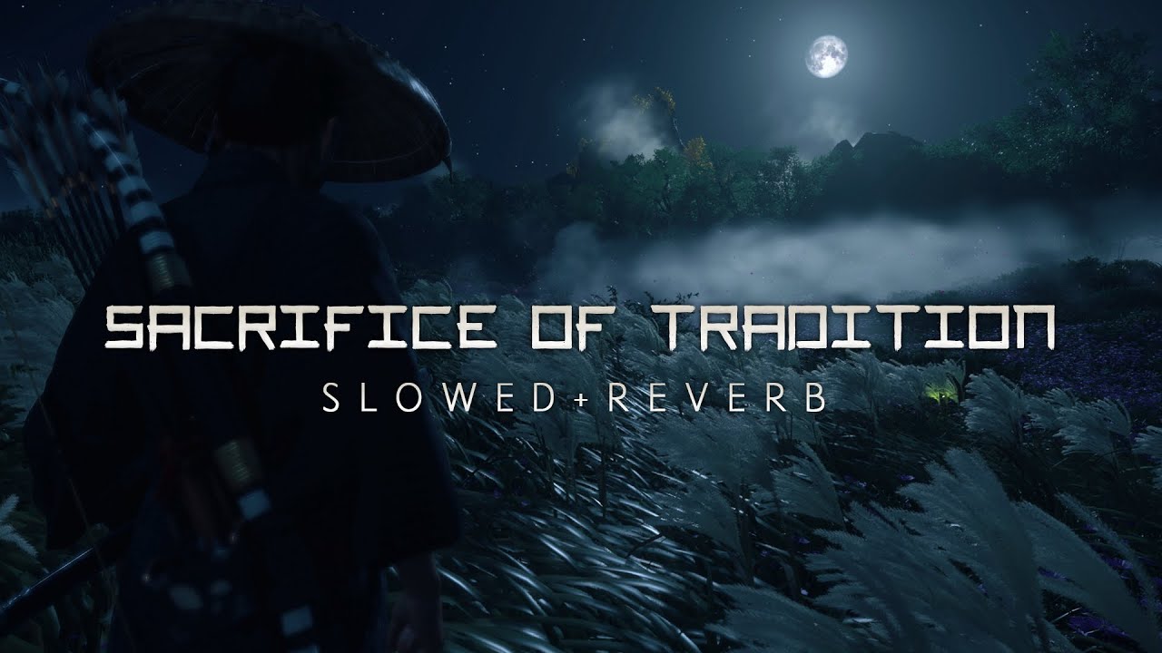 Ghost Of Tsushima - Sacrifice Of Tradition (Slowed + Reverb)