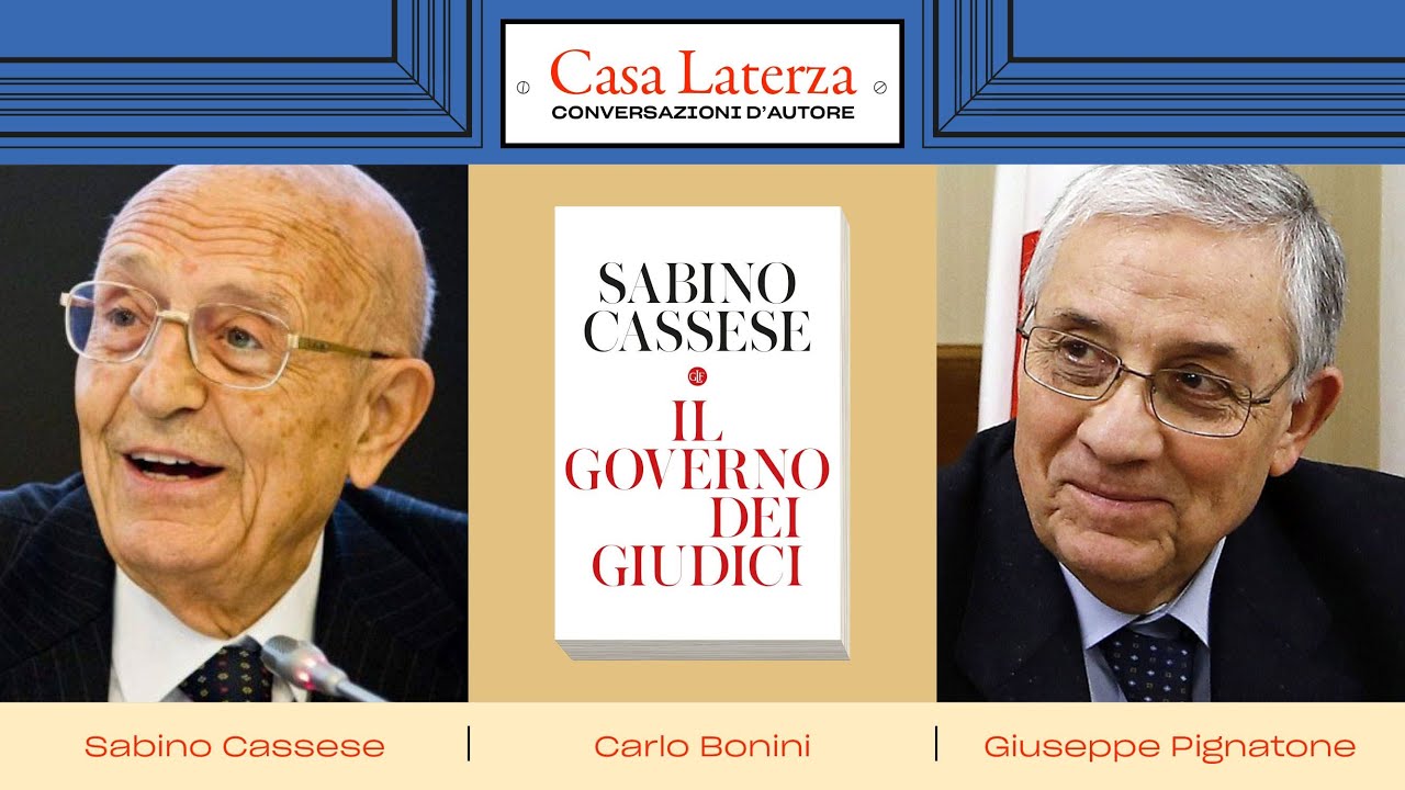 Casa Laterza: 'Il governo dei giudici', con Sabino Cassese, Giuseppe Pignatone e Carlo Bonini