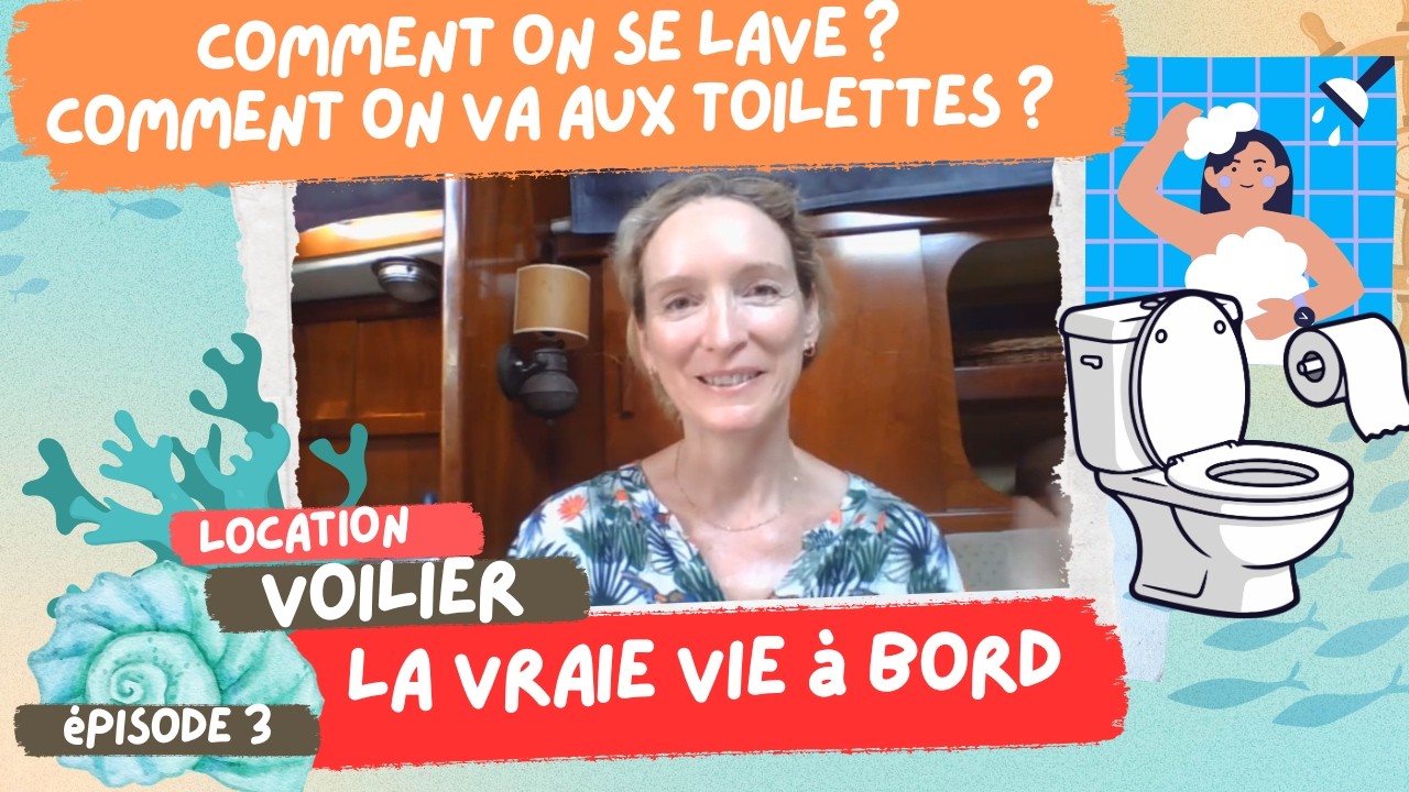 Comment on va aux toilettes ? Comment on se lave sur un voilier ?