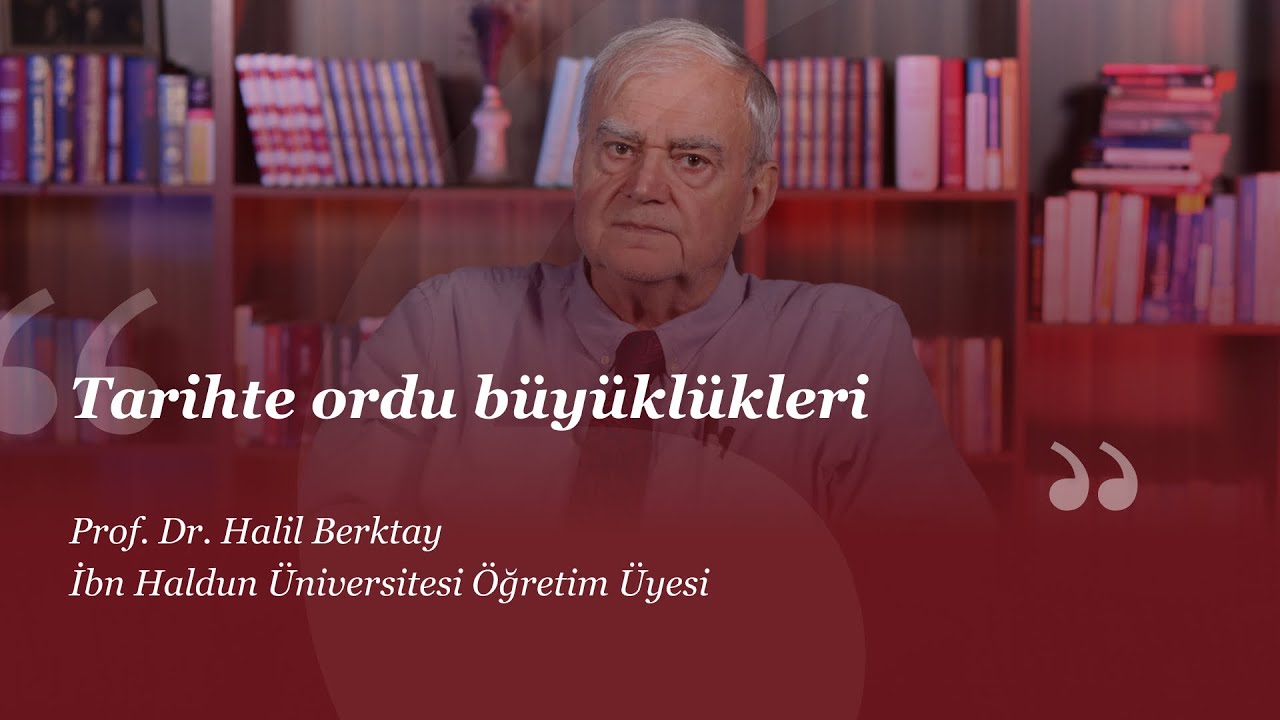 Tarihte ordu b&uuml;y&uuml;kl&uuml;kleri I Halil Berktay I #Herkesİ&ccedil;inSosyalBilim
