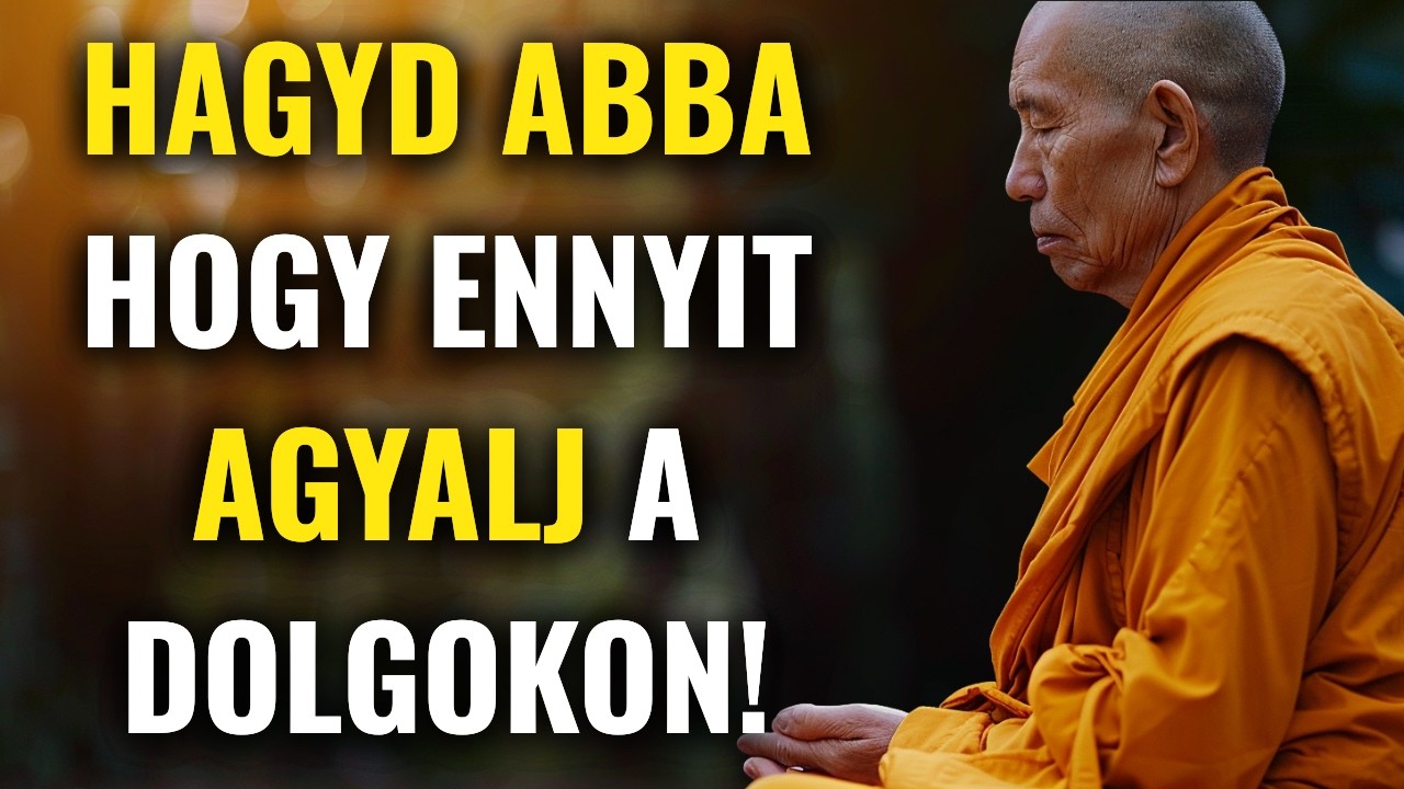 Hogyan SZABADULJ meg a túlgondolástól és az állandó AGGÓDÁSTÓL - Buddhista tanítások és bölcsesség