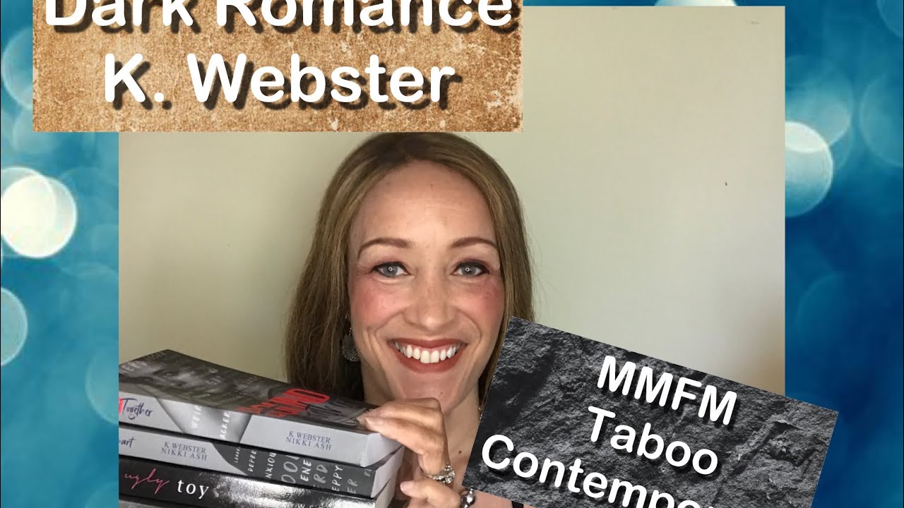 Dark Romance Part III - All things K.  Webster (Taboo & Contemporary)