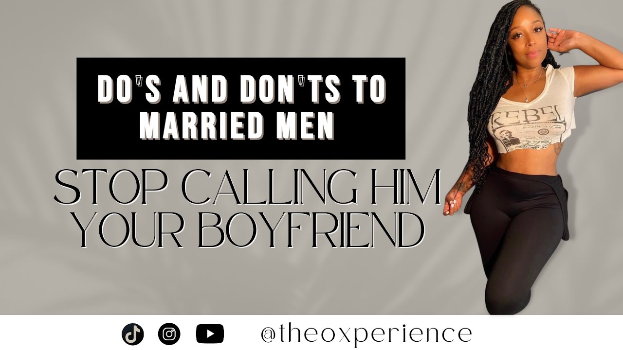 THAT MARRIED MAN IS NOT YOUR MAN I DOs and DONT's to Dating Married Men I THEOXPERIENCE