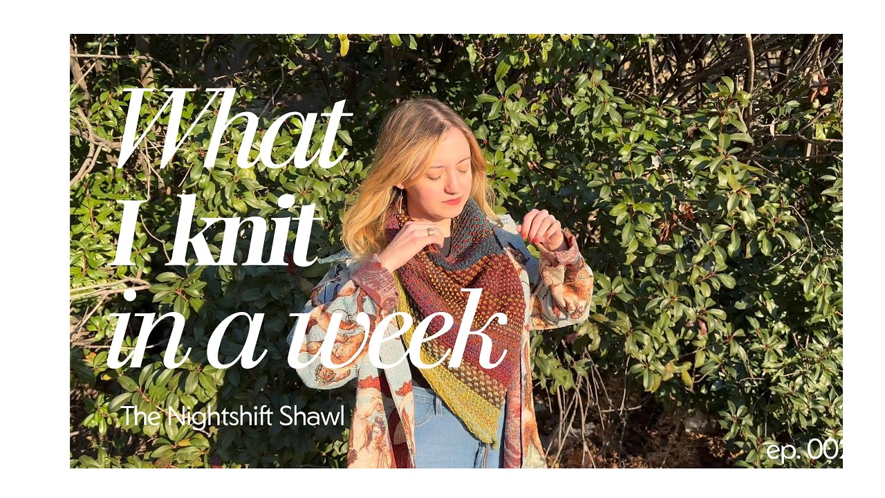 Knitting the Nightshift Shawl in one week, podcast and vlog