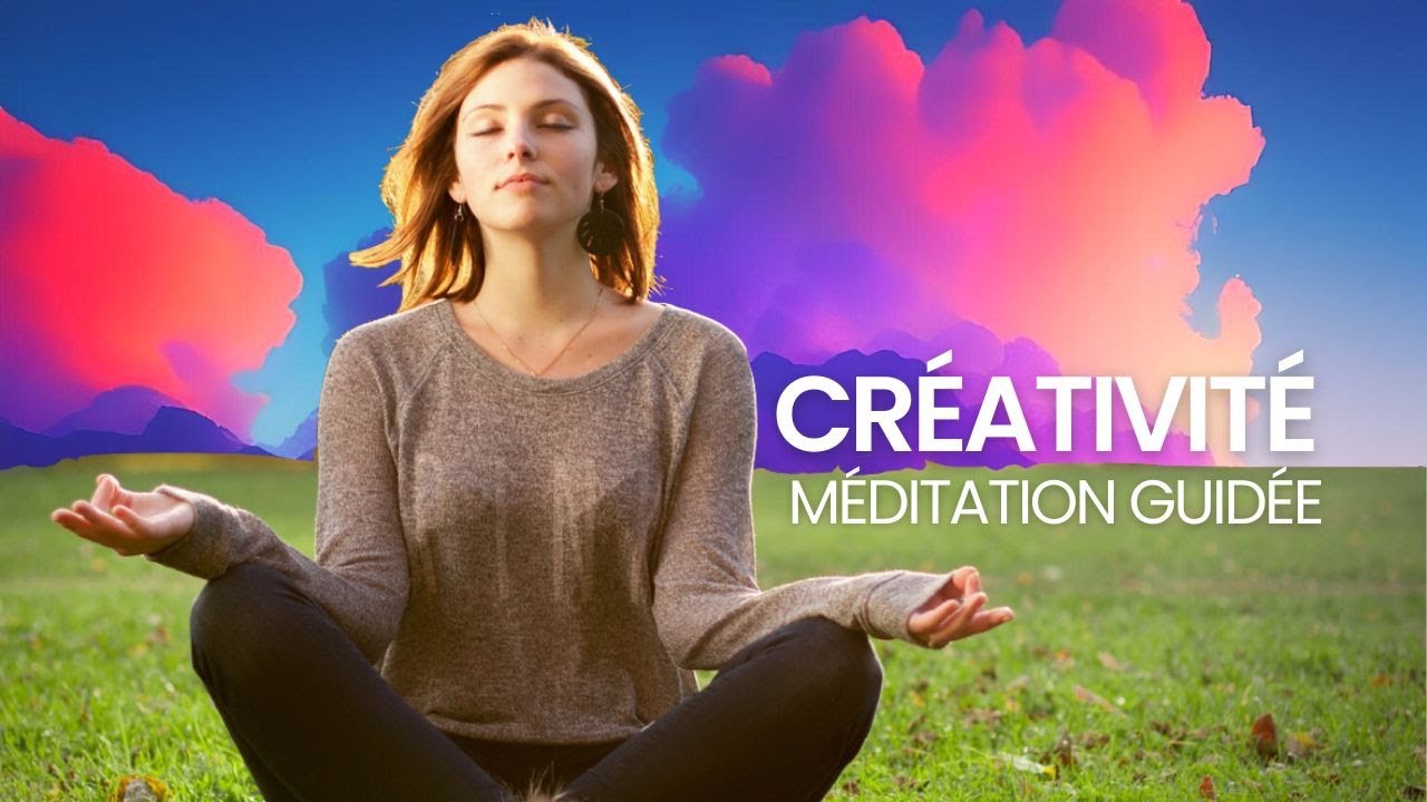 Libérer Sa Créativité - Méditation Guidée