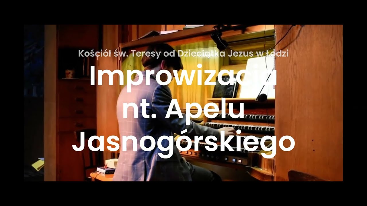 Improwizacja nt. Apelu Jasnogórskiego - Kościół św. Teresy od Dzieciątka Jezus w Łodzi