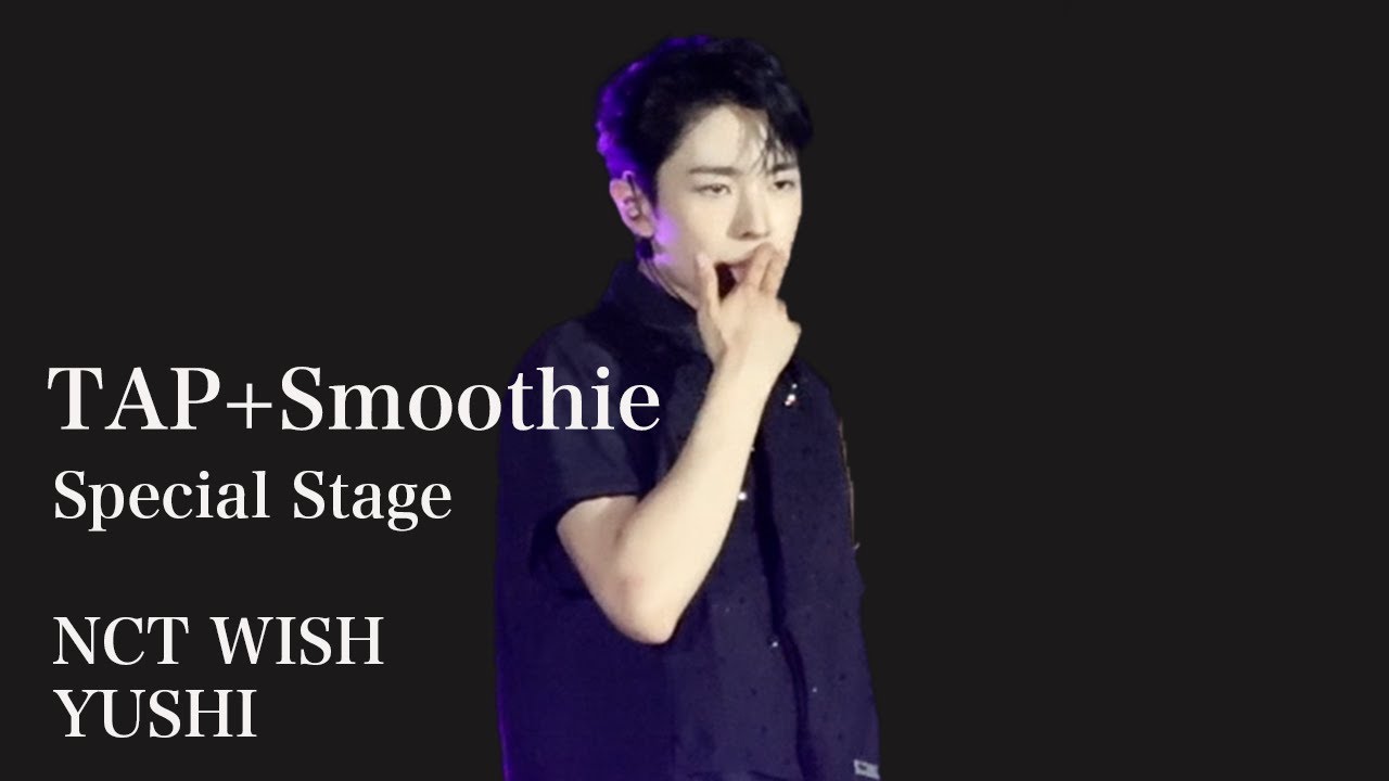 [4K] 240630 NCT WISH YUSHI 유우시 focus -  TAP+Smoothie | Show! Music Core in Japan