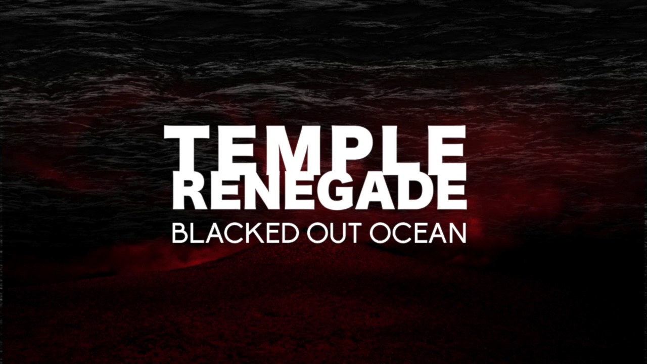 Temple Renegade - Blacked out Ocean (Full EP)