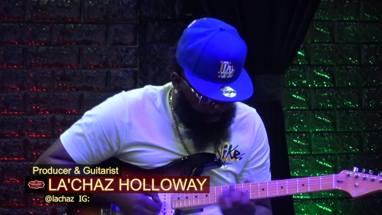 SUPER PRODUCER & GUITARIST LA'CHAZ HOLLOWAY EXCLUSIVE LIVE PERFORMANCE PART 1