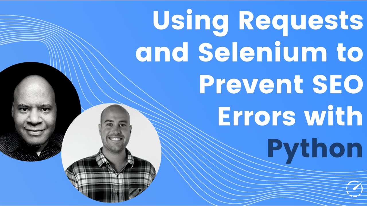 Use Requests and Selenium to Automate SEO Tests