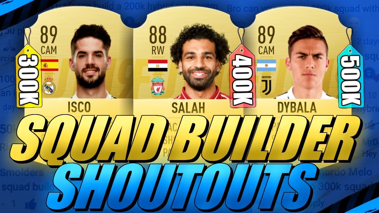300K/400K/500K HYBRID SQUAD BUILDER SHOUTOUTS FIFA 19 ULTIMATE TEAM