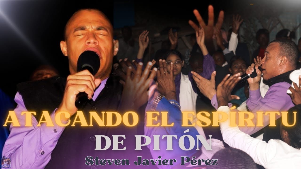 ATACANDO EL ESPÍRITU DE PITÓN/ EL MENSAJE QUE NO QUIEREN LOS DEMONIOS QUE ESCUCHES/ STEVEN JAVIER