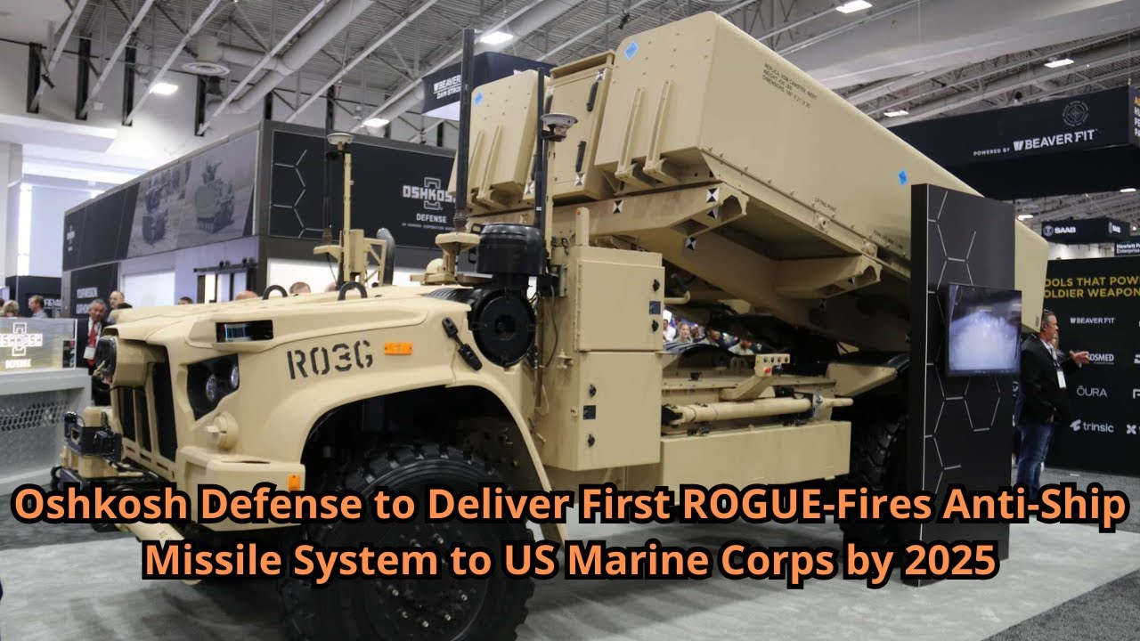 Oshkosh Defense to Deliver First ROGUE Fires Anti Ship Missile System to US Marine Corps by 2025