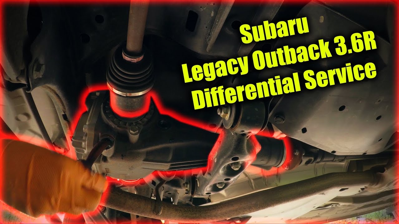 Subaru Legacy Outback 3.6R Differential Service.