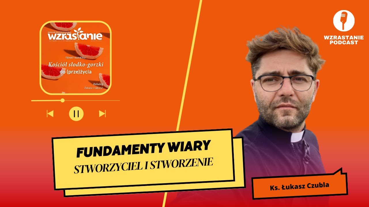 Fundament wiary: Stworzyciel i stworzenie [Wzrastanie podcast] - luty 2023