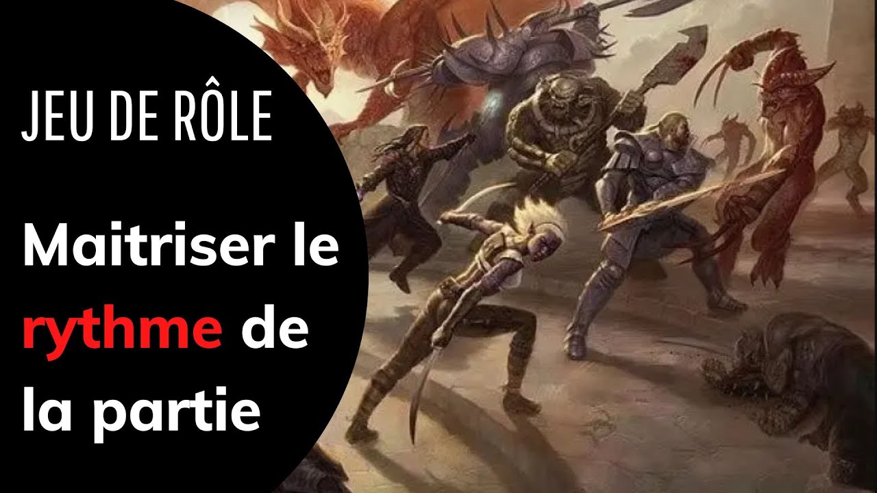 JDR - Comment g&eacute;rer le rythme de sa partie de jeu de r&ocirc;le ?