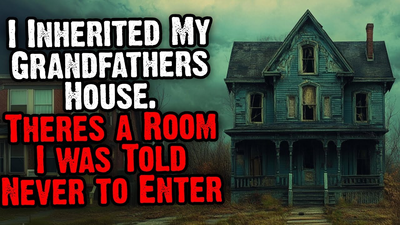 I Inherited My Grandfathers House. Theres a Room I Was Told Never to Enter