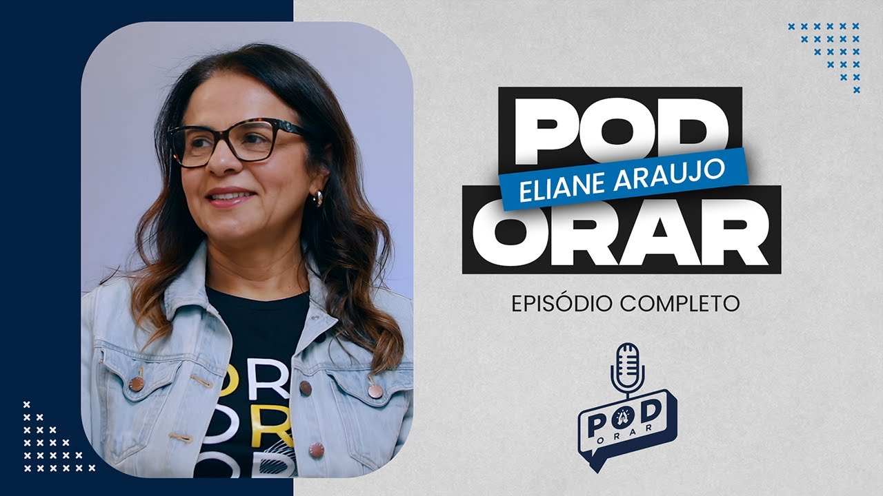 ELIANE ARAUJO - PodORAR Podcast #2