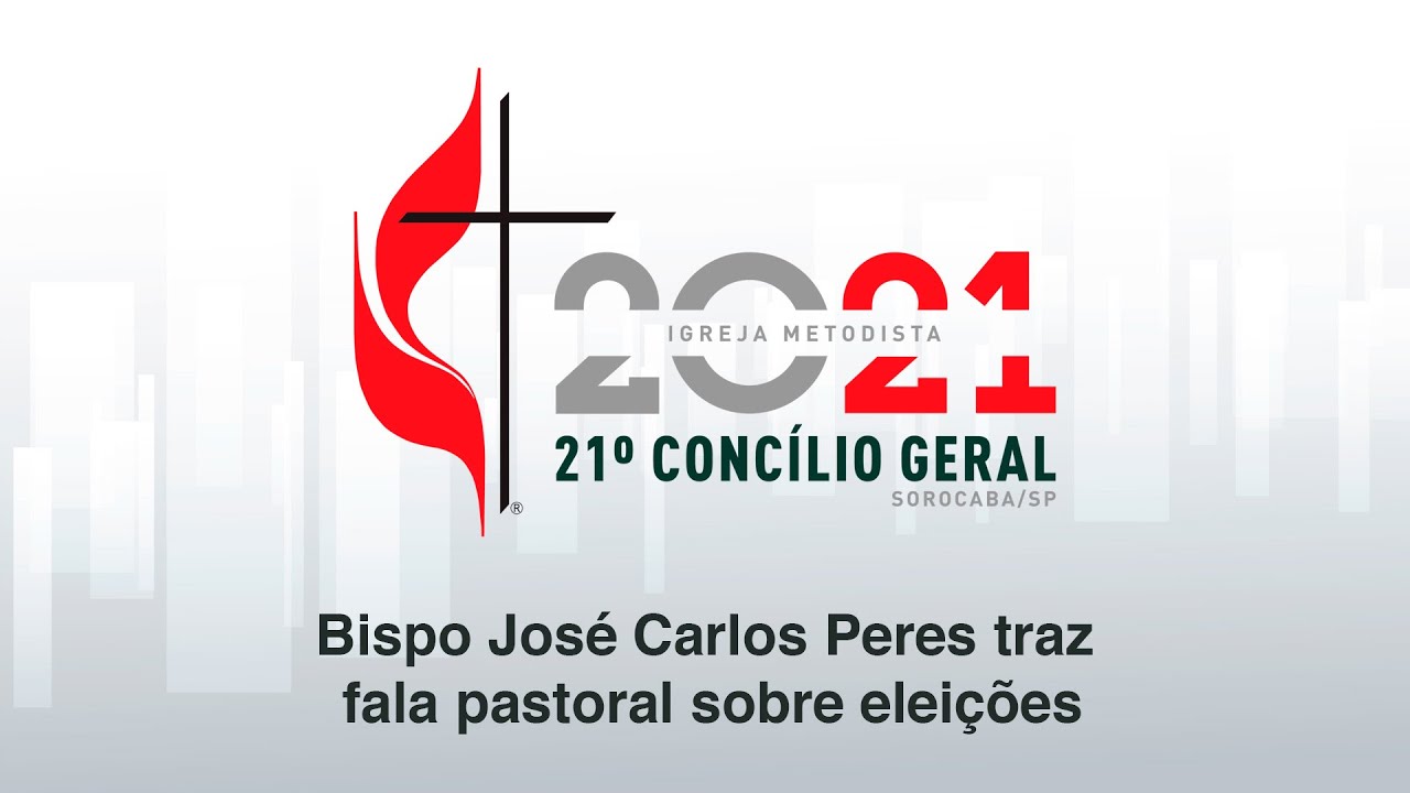 Bispo Jos&eacute; Carlos Peres traz fala pastoral sobre elei&ccedil;&otilde;es | 21&ordm; Conc&iacute;lio Geral da Igreja Metodista