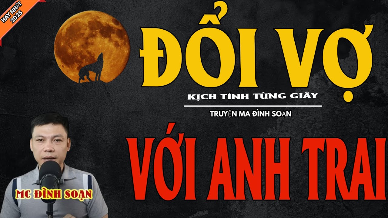 ĐỔI VỢ VỚI ANH TRAI | Truyện Ma Kinh Dị - Chuyện Ma MC Đình Soạn Mới Nhất