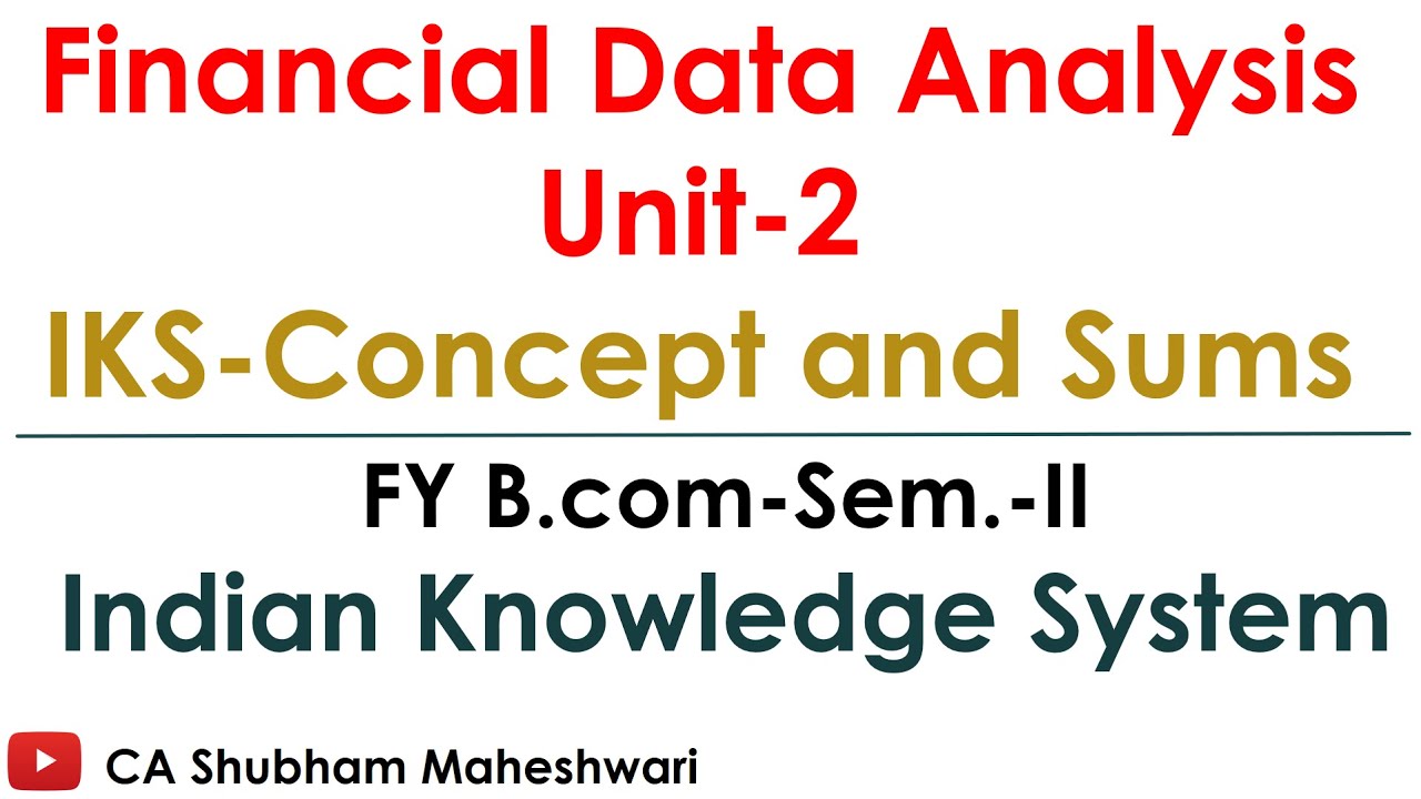 IKS-Financial Data Analysis U-2 -Concept and Sums| FY Bcom-Sem-II | CA Shubham Maheshwari