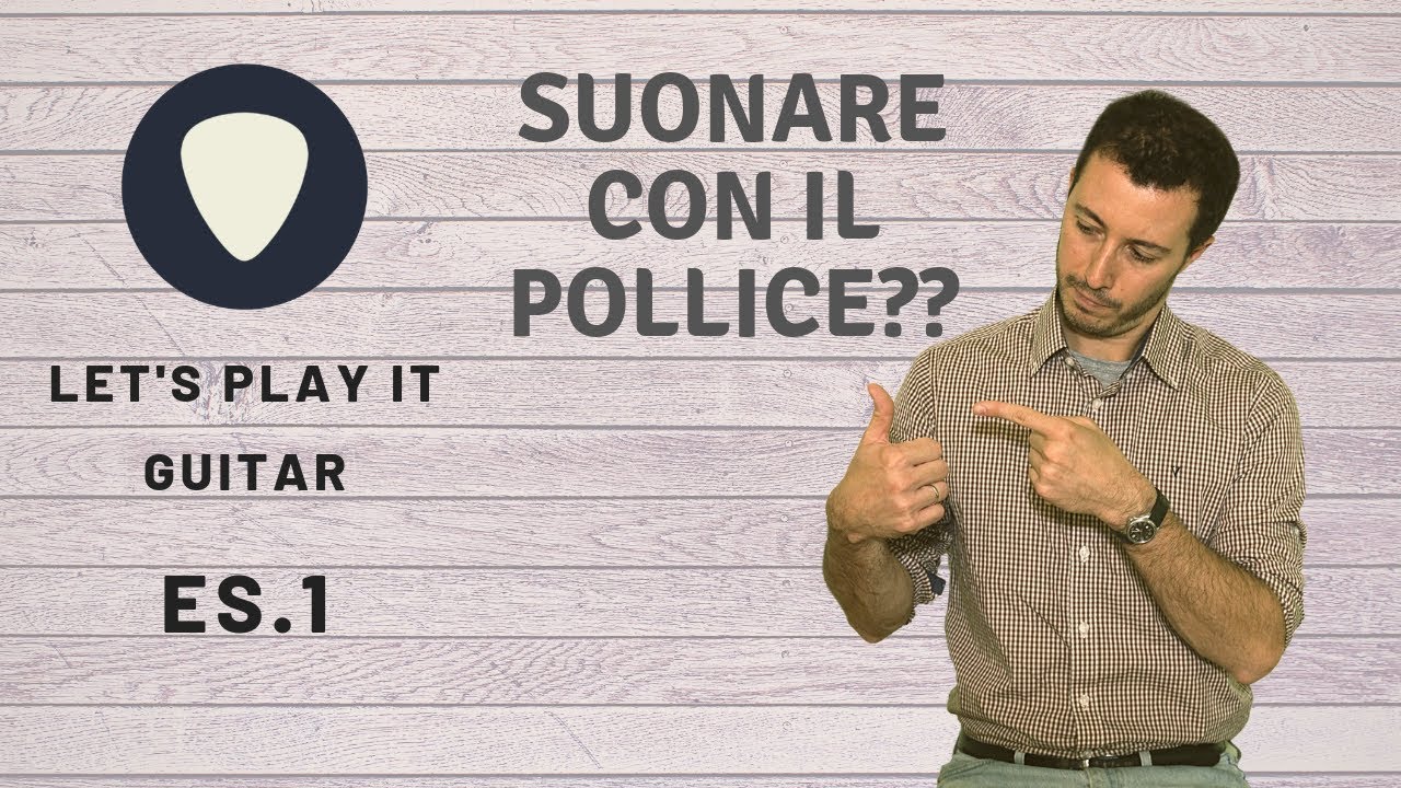 Il primo esercizio per chitarra  -  suonare con il pollice?? - Es. Base 1 - Let's Play It guitar
