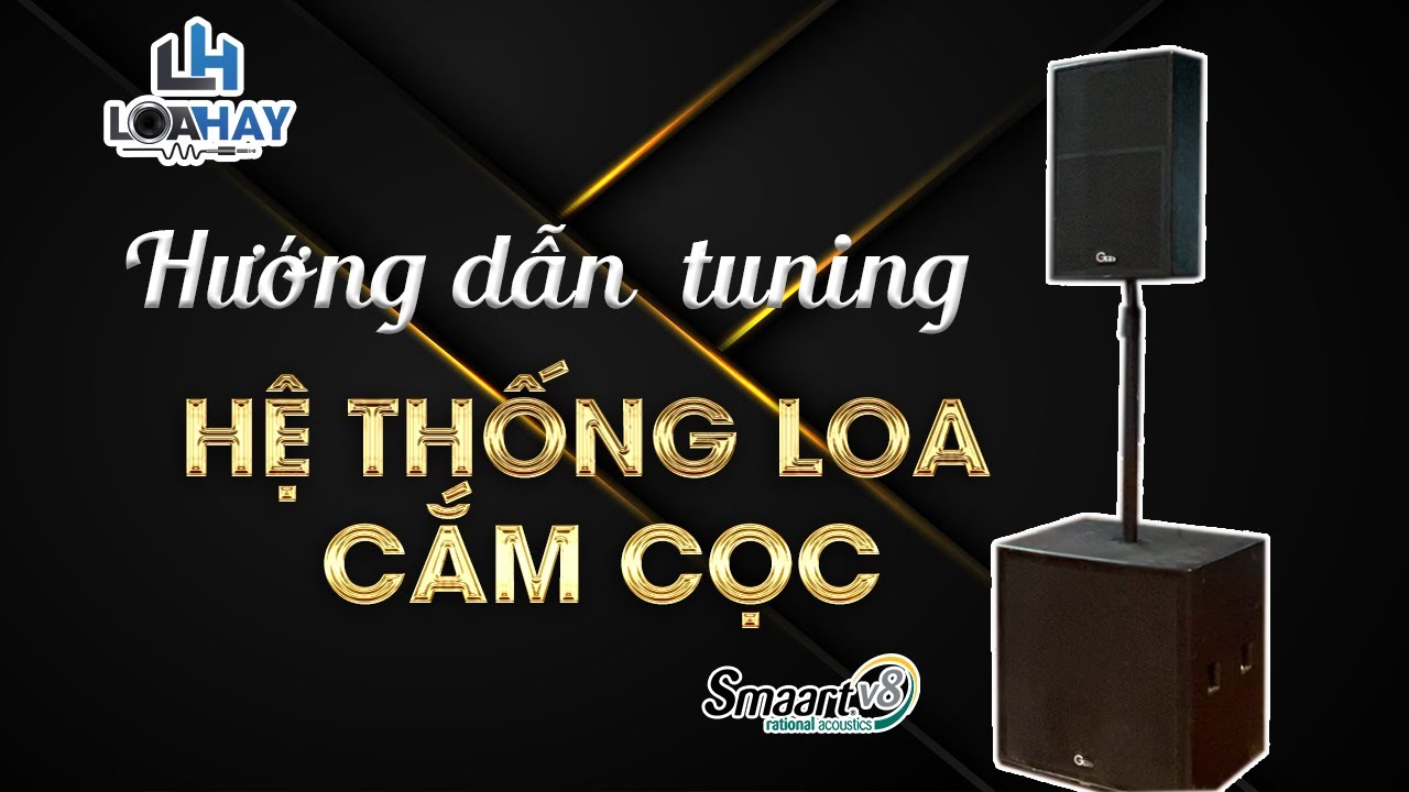 LOA HAY | Hướng dẫn Tuning hệ thống loa FULL đặt trên loa SUB.