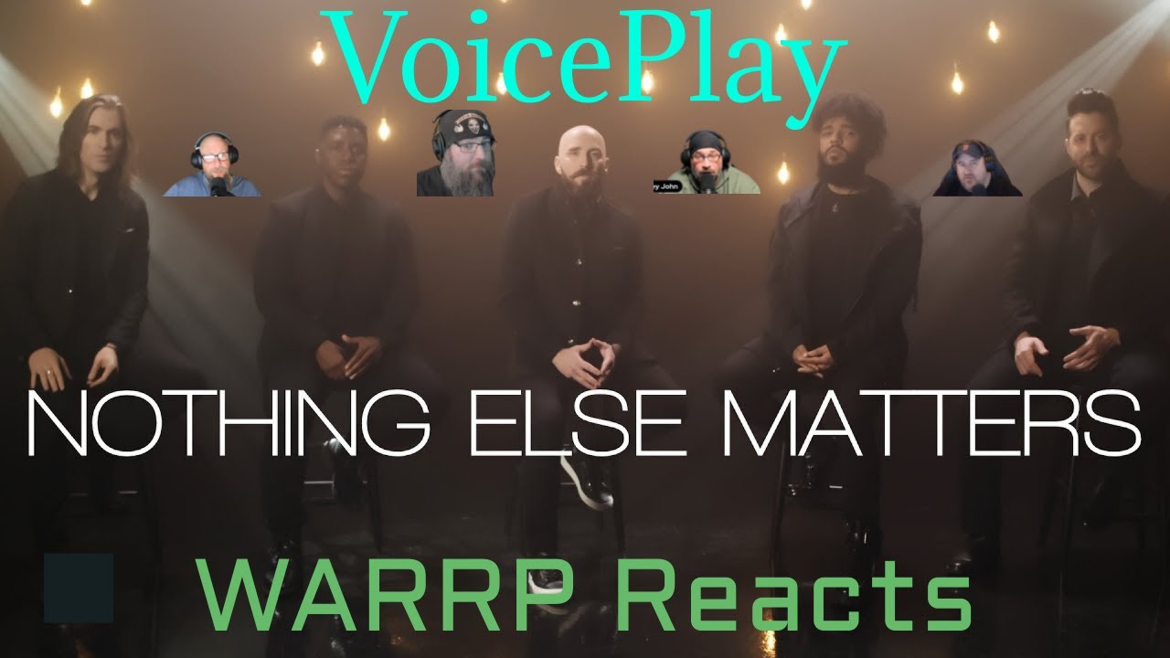DOES VOICEPLAY RUIN THIS METALLICA CLASSIC?!  WARRP Reacts to Nothing Else Matters