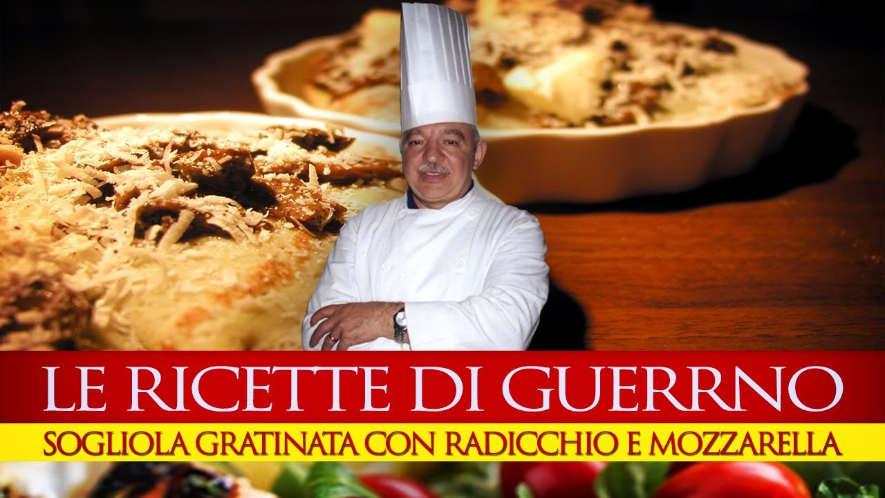 #GuerrinoConsiglia SOGLIOLA GRATINATA CON RADICCHIO E MOZZARELLA